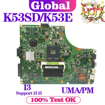 KEFU Mainboard Par ASUS K53SD K53E K53S K53 A53S A53E Klēpjdators Mātesplatē I3 VAI Atbalsta I3 I5 UMA/PM